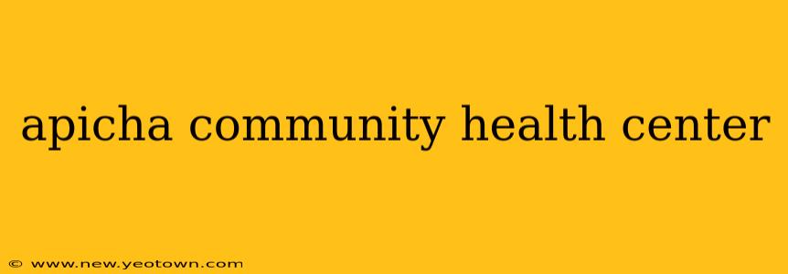 apicha community health center