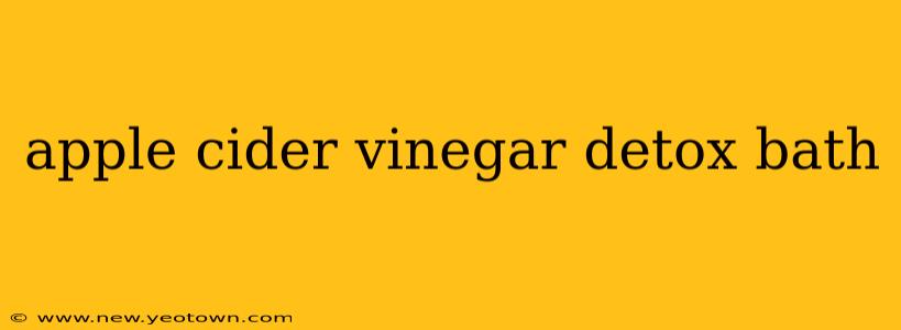 apple cider vinegar detox bath