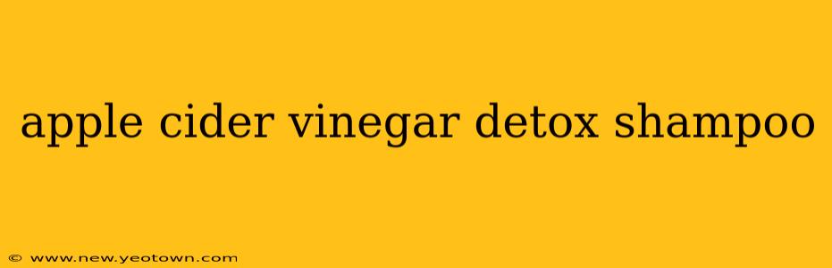 apple cider vinegar detox shampoo