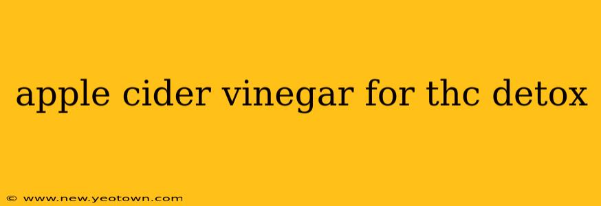 apple cider vinegar for thc detox