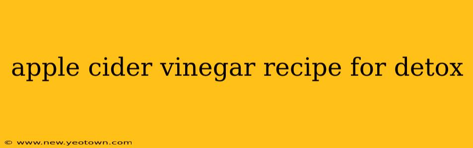 apple cider vinegar recipe for detox