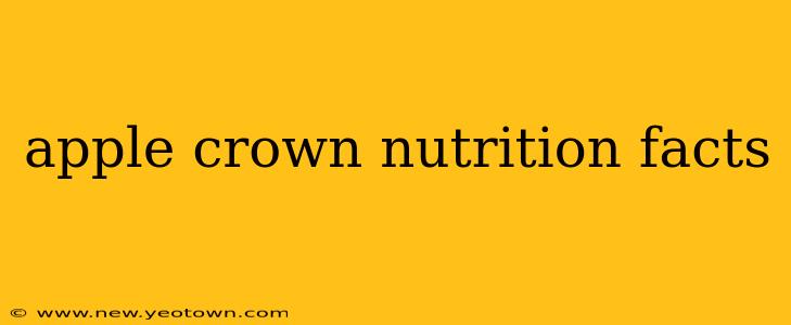 apple crown nutrition facts