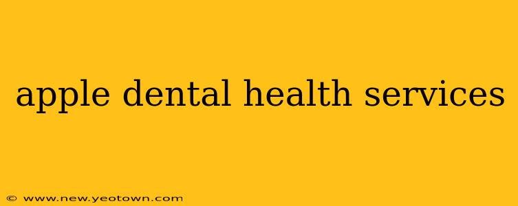 apple dental health services