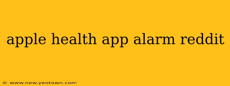 apple health app alarm reddit