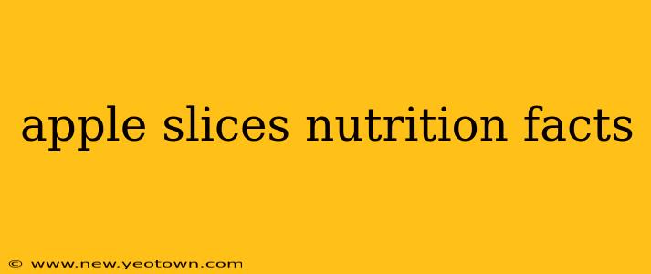 apple slices nutrition facts