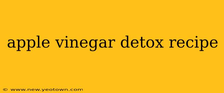 apple vinegar detox recipe
