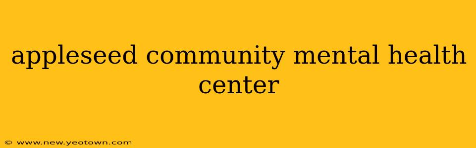 appleseed community mental health center