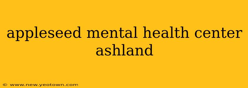 appleseed mental health center ashland