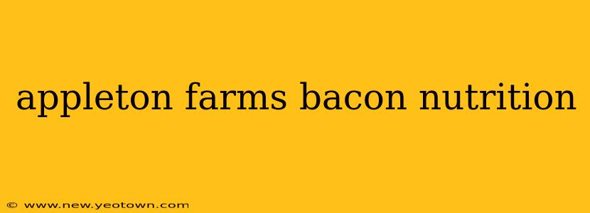 appleton farms bacon nutrition