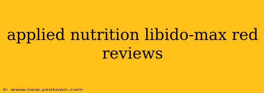 applied nutrition libido-max red reviews