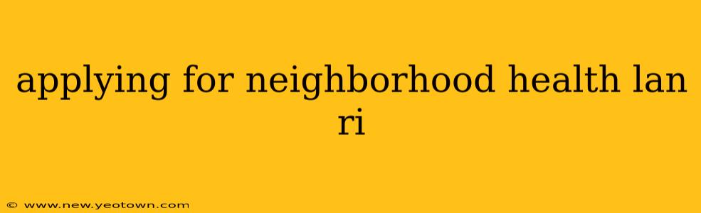 applying for neighborhood health lan ri