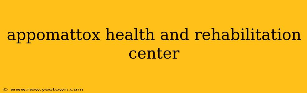 appomattox health and rehabilitation center