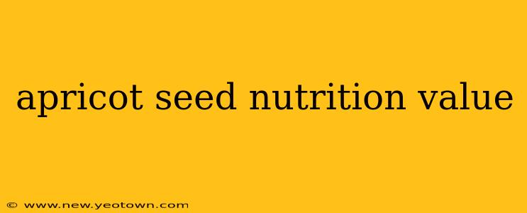 apricot seed nutrition value