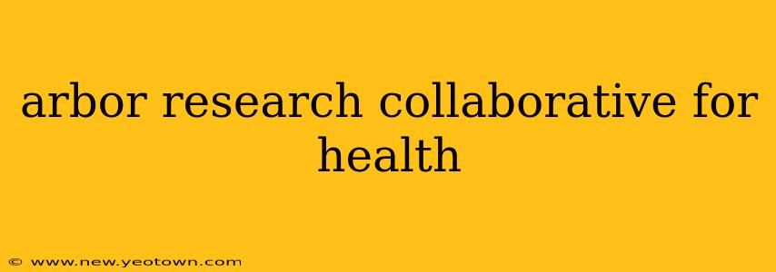 arbor research collaborative for health