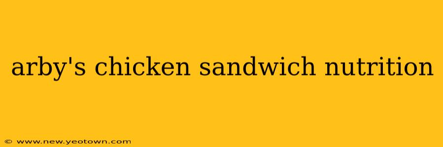 arby's chicken sandwich nutrition