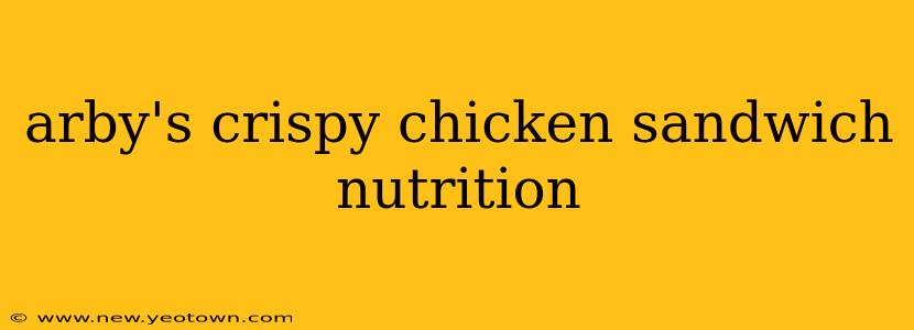 arby's crispy chicken sandwich nutrition