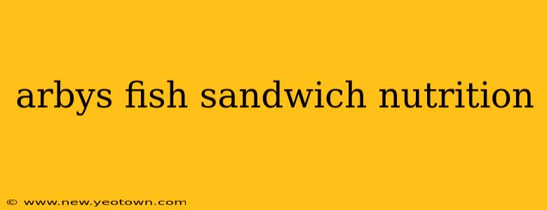 arbys fish sandwich nutrition