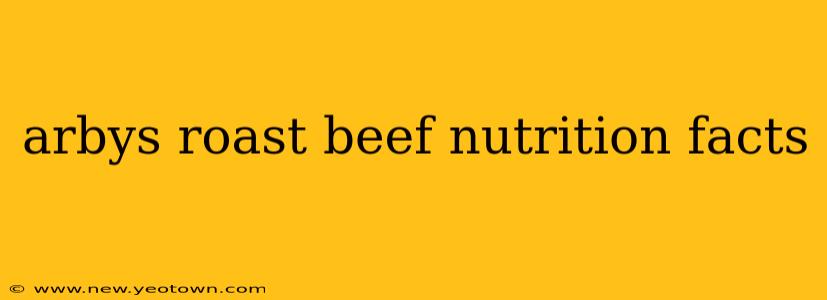 arbys roast beef nutrition facts
