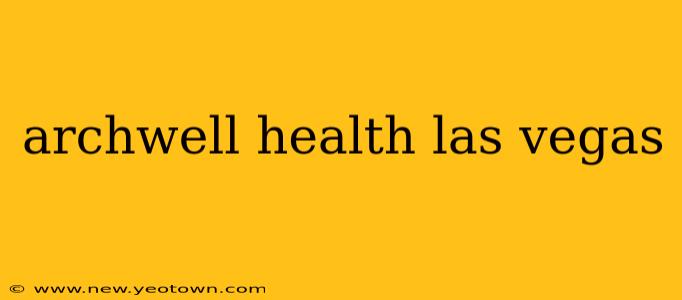 archwell health las vegas