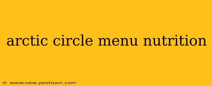 arctic circle menu nutrition