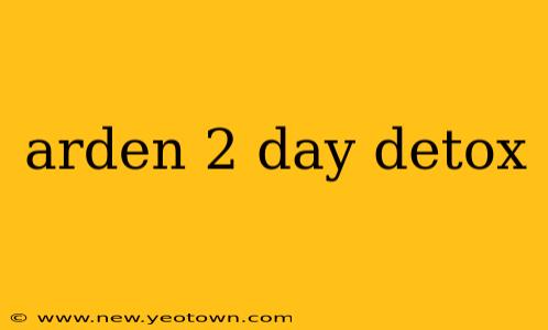 arden 2 day detox