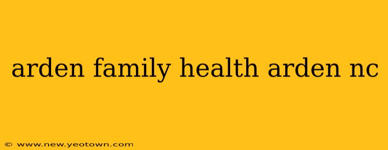 arden family health arden nc