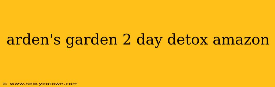 arden's garden 2 day detox amazon