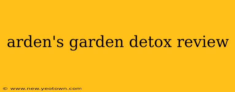 arden's garden detox review