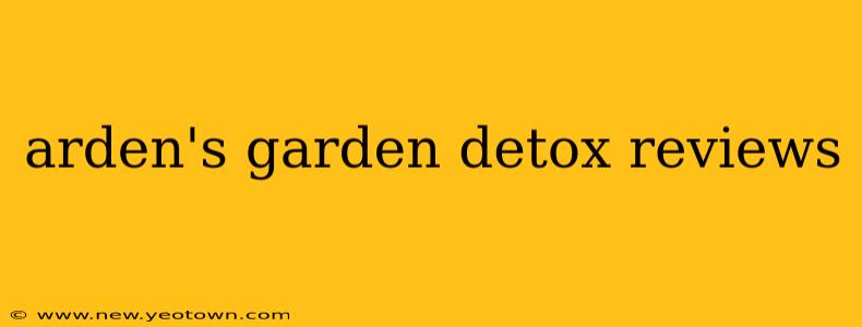 arden's garden detox reviews