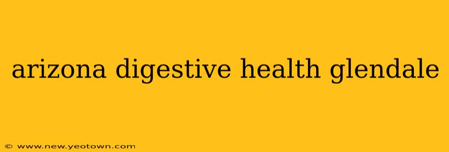 arizona digestive health glendale