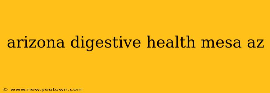 arizona digestive health mesa az