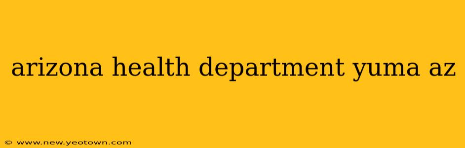 arizona health department yuma az