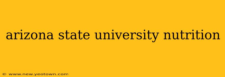 arizona state university nutrition