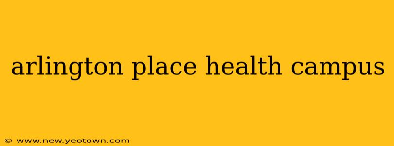 arlington place health campus