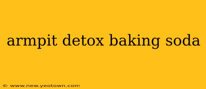 armpit detox baking soda