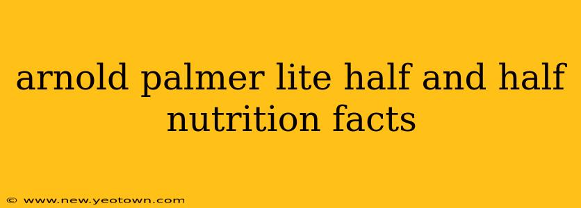 arnold palmer lite half and half nutrition facts