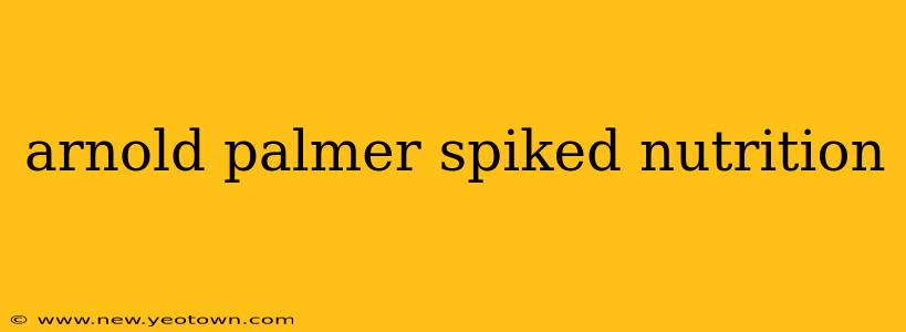 arnold palmer spiked nutrition