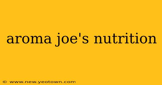 aroma joe's nutrition