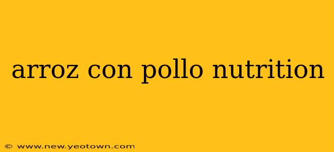 arroz con pollo nutrition