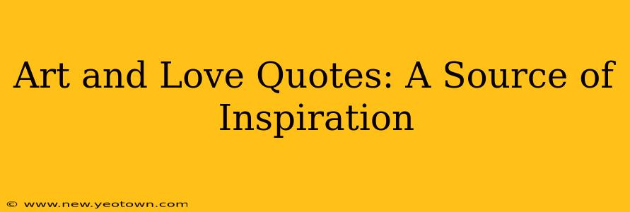 Art and Love Quotes: A Source of Inspiration