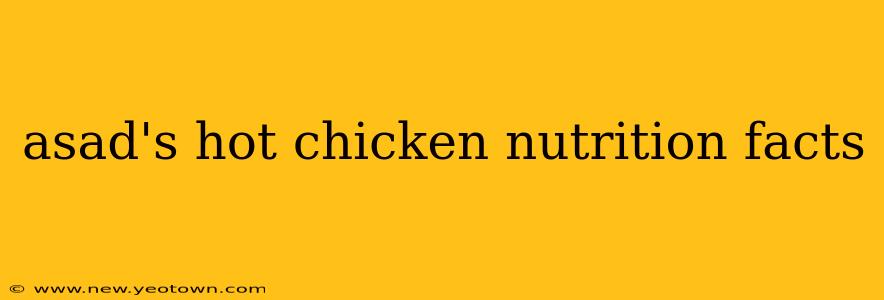 asad's hot chicken nutrition facts