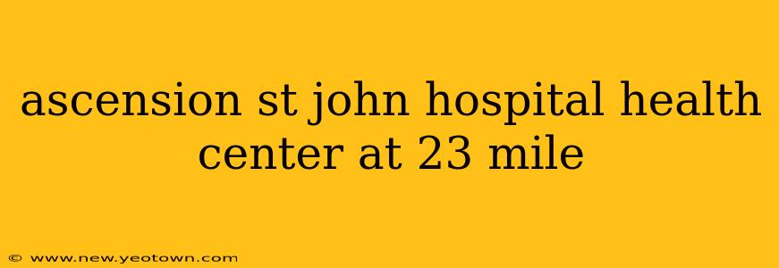 ascension st john hospital health center at 23 mile