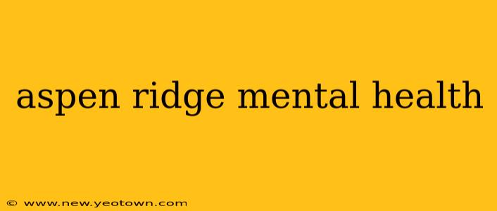 aspen ridge mental health