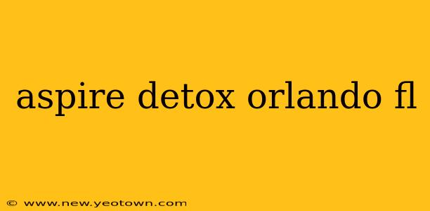 aspire detox orlando fl