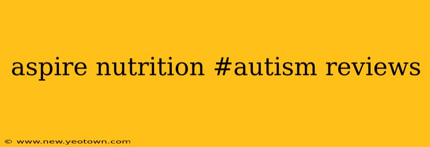 aspire nutrition #autism reviews