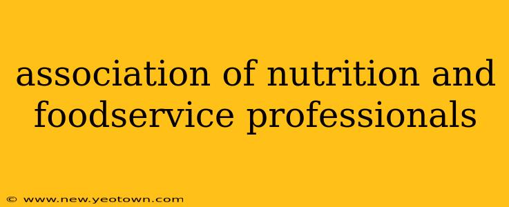 association of nutrition and foodservice professionals