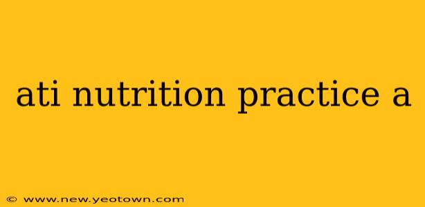 ati nutrition practice a