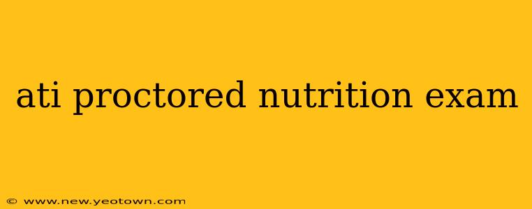 ati proctored nutrition exam