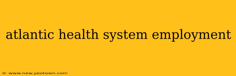 atlantic health system employment