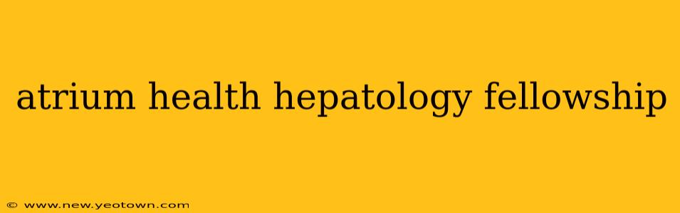 atrium health hepatology fellowship